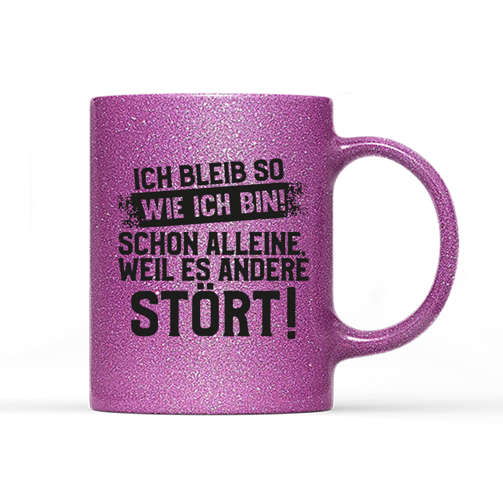 Tasse Glitzer Edition Ich bleib so wie ich bin