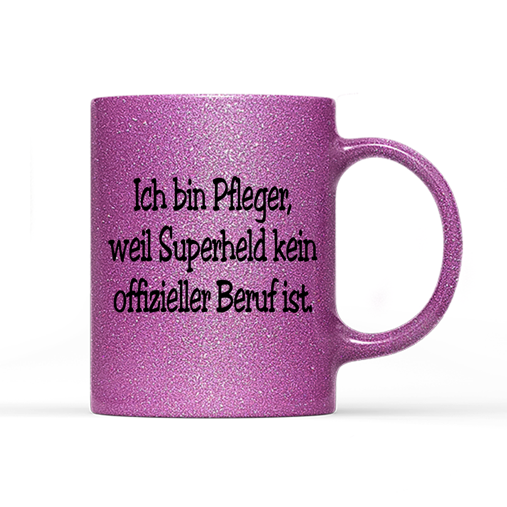 Tasse Glitzer Edition Pfleger, weil Superheld kein offizieller Beruf ist.