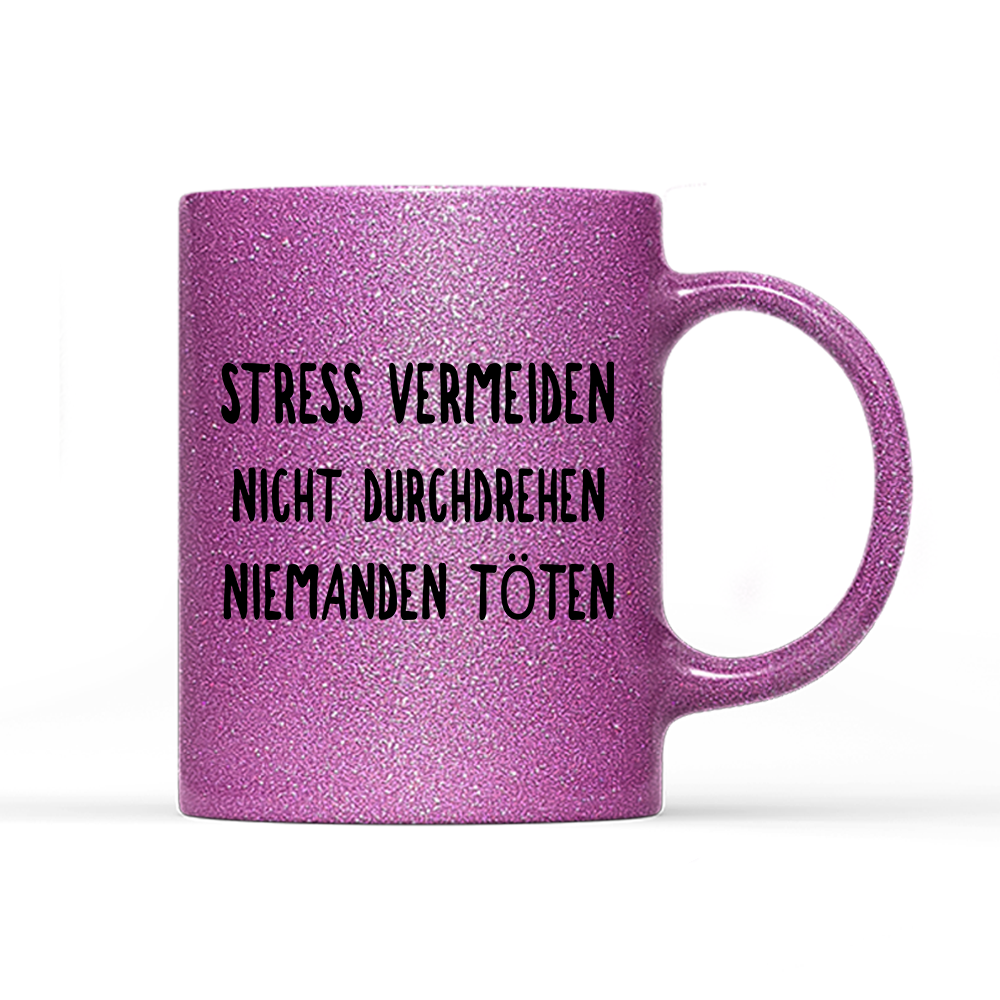 Tasse Glitzer Edition Stress vermeiden