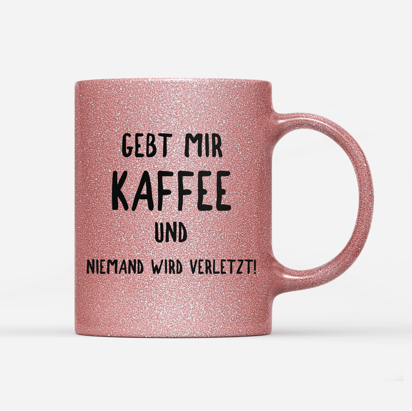 Tasse Glitzer Edition Gebt mir Kaffee und niemand wird verletzt!