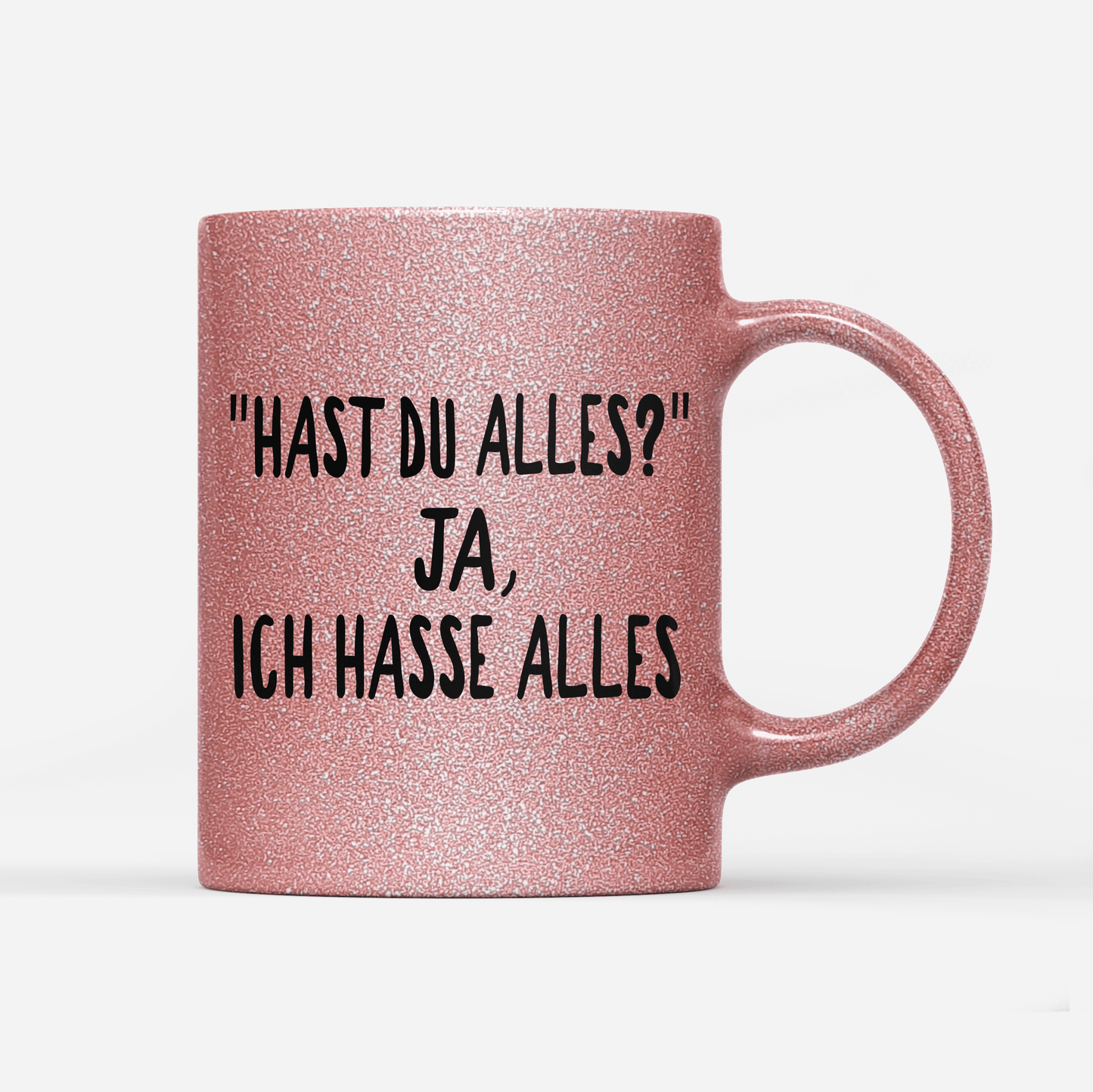 Tasse Glitzer Edition Hast du alles? ja, ich hasse alles