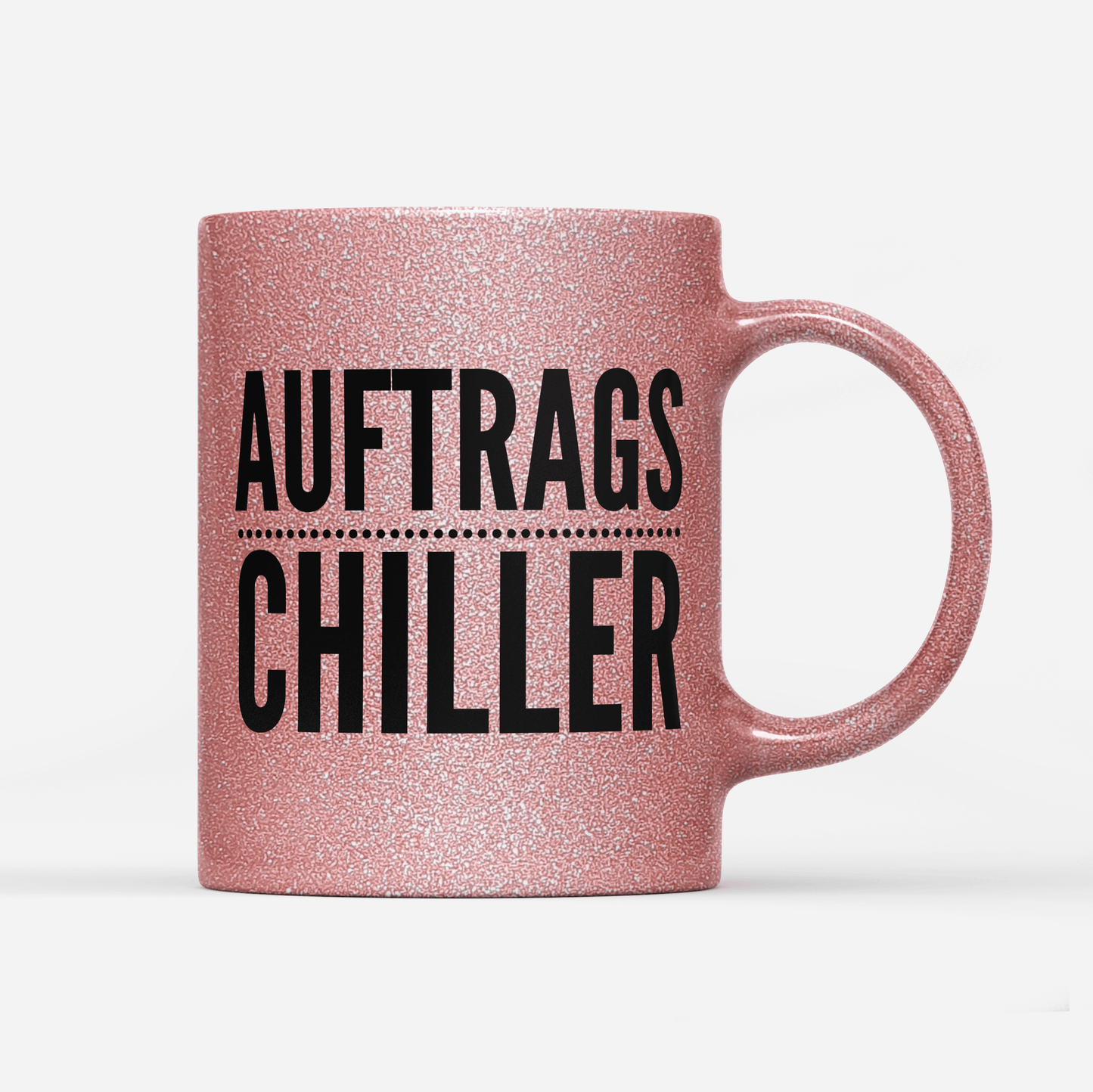Tasse Glitzer Edition Auftrags Chiller
