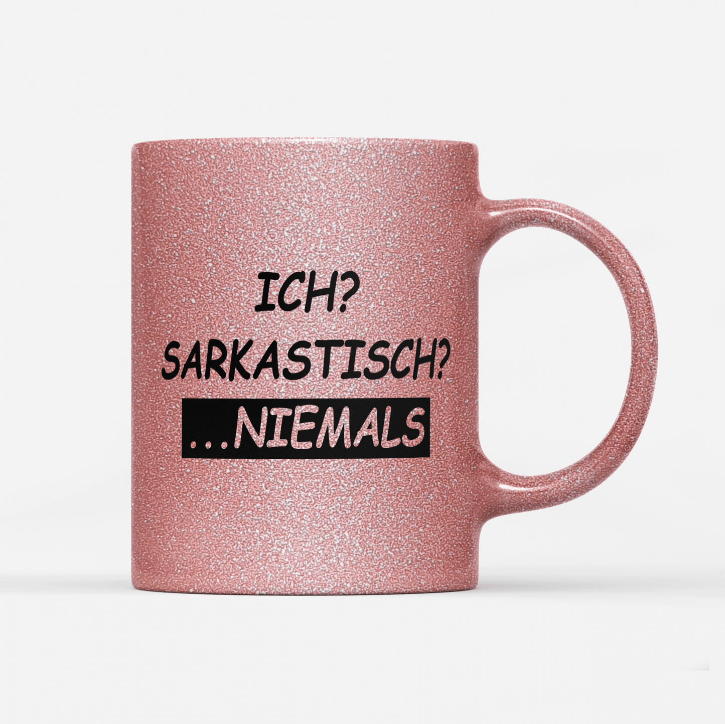 Tasse Glitzer Edition Ich sarkastisch niemals
