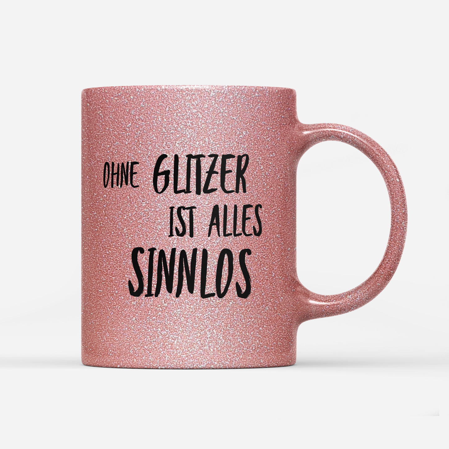 Tasse Glitzer Edition Ohne Glitzer ist alles Sinnlos