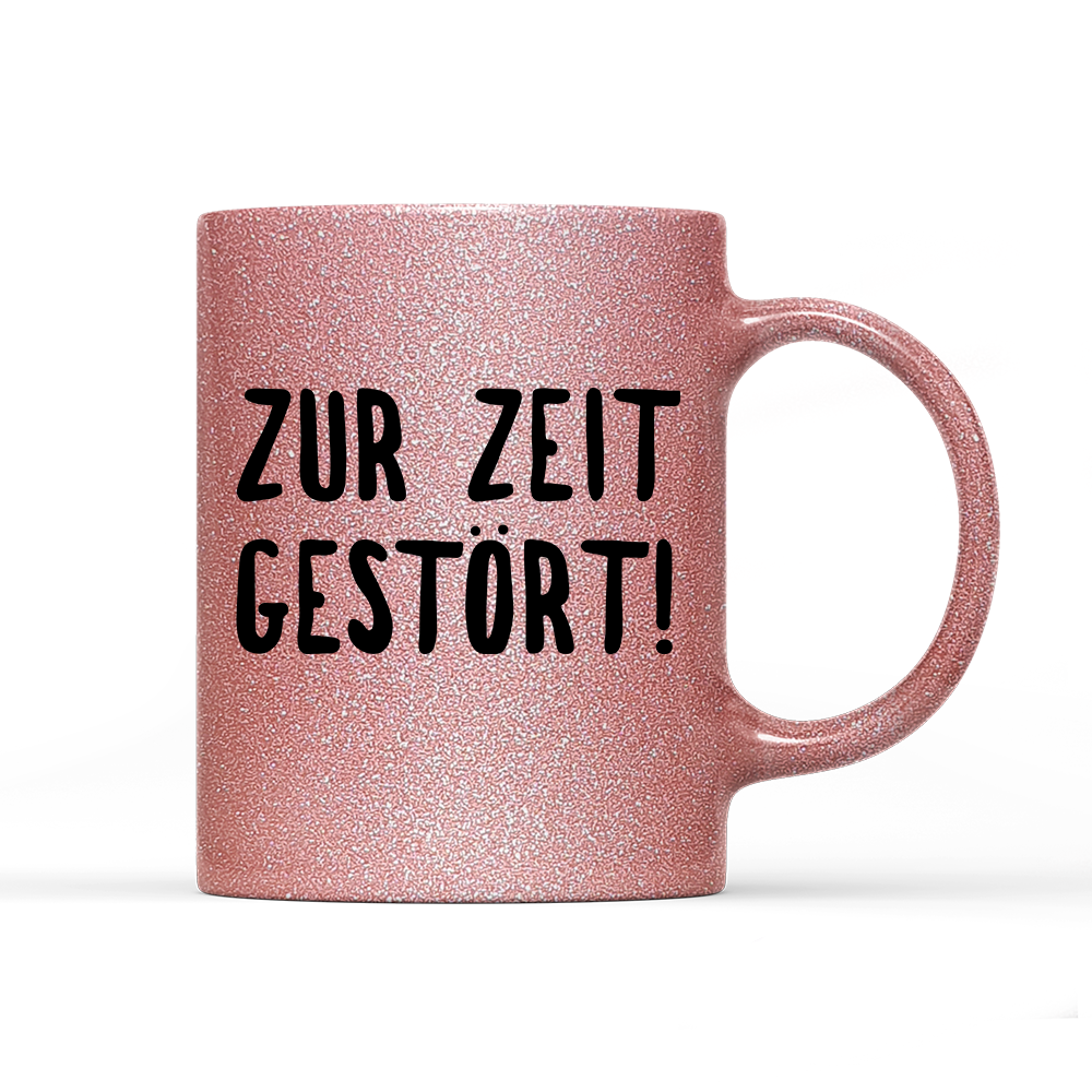Tasse Glitzer Edition ZUR ZEIT GESTÖRT
