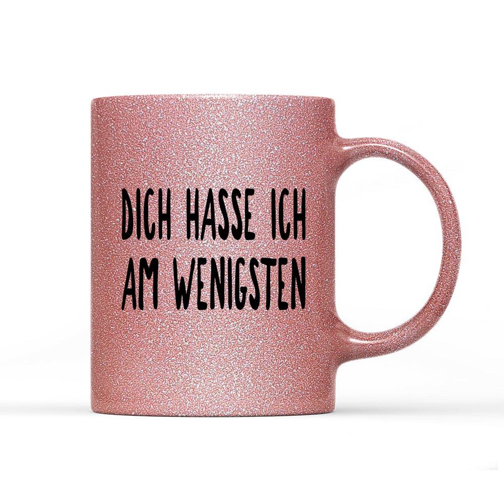Tasse Glitzer Edition Dich hasse ich am wenigsten