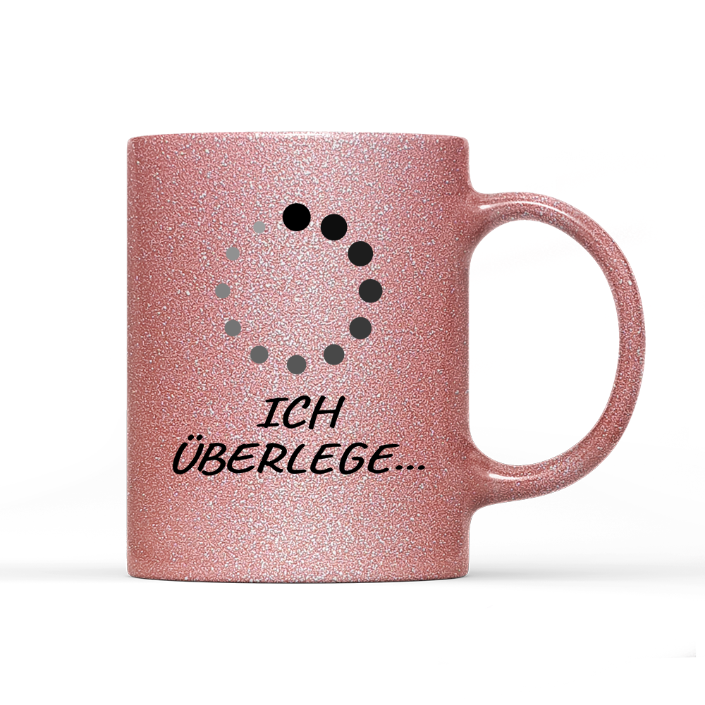 Tasse Glitzer Edition Ich überlege