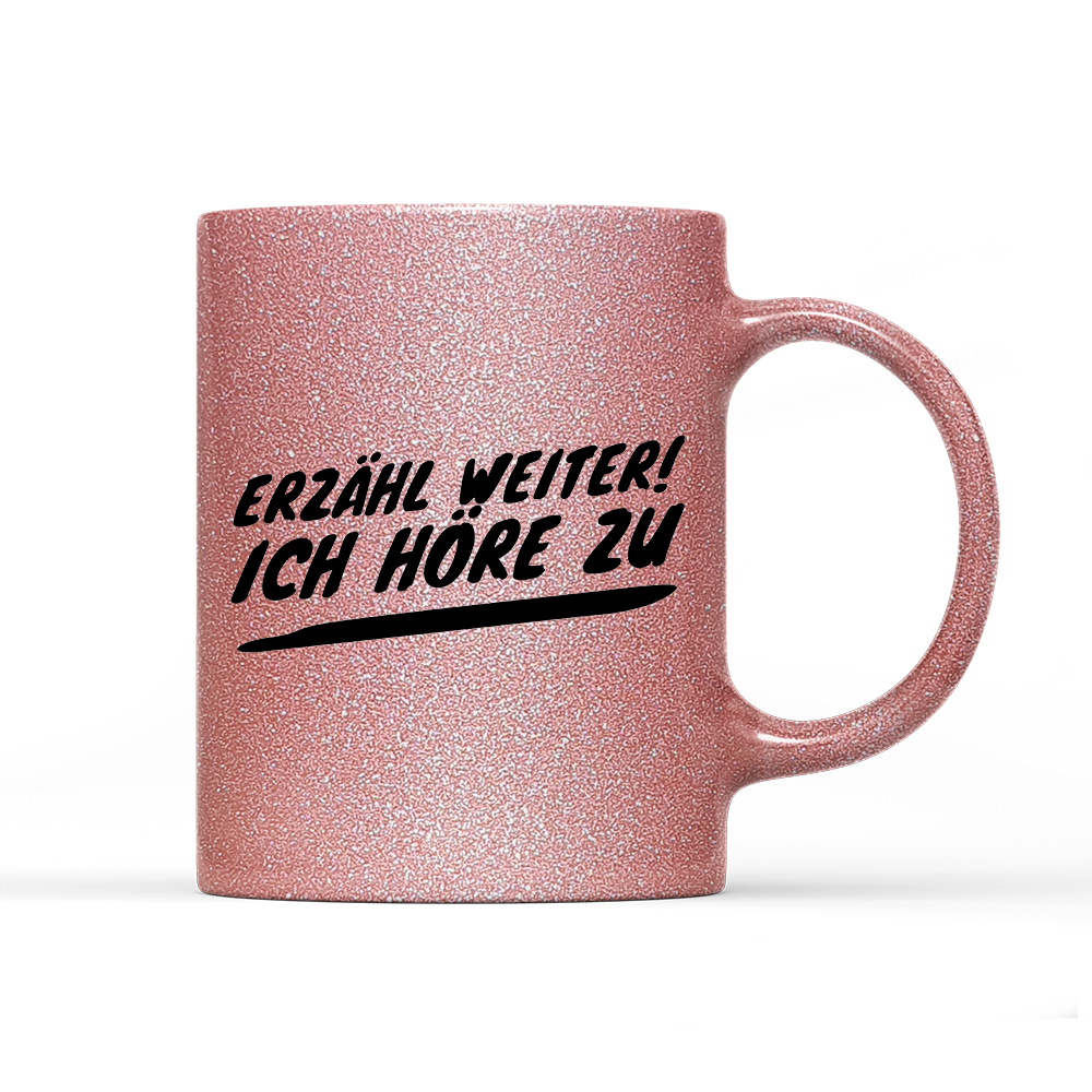 Tasse Glitzer Erzähl weiter