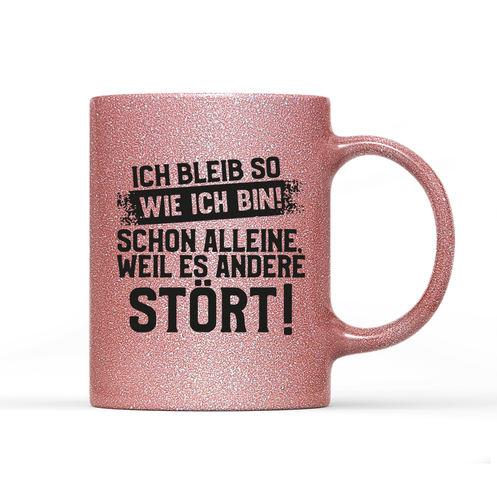 Tasse Glitzer Edition Ich bleib so wie ich bin