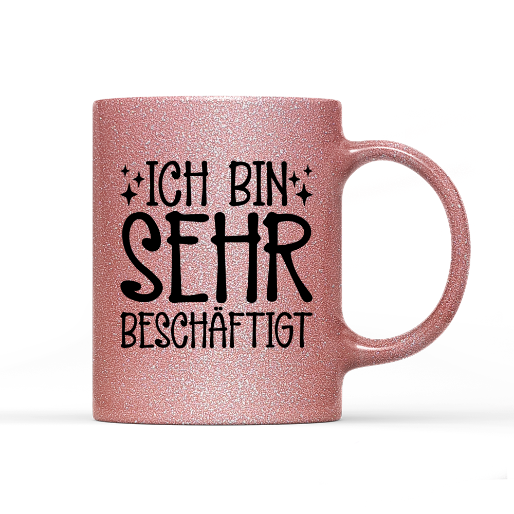 Tasse Glitzer Edition Ich bin sehr beschäftigt