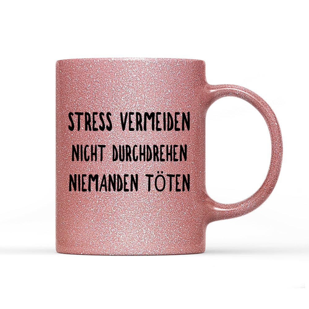Tasse Glitzer Edition Stress vermeiden