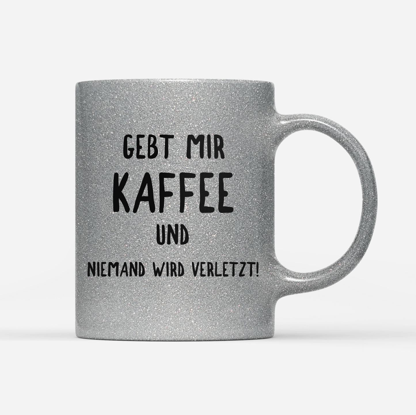 Tasse Glitzer Edition Gebt mir Kaffee und niemand wird verletzt!