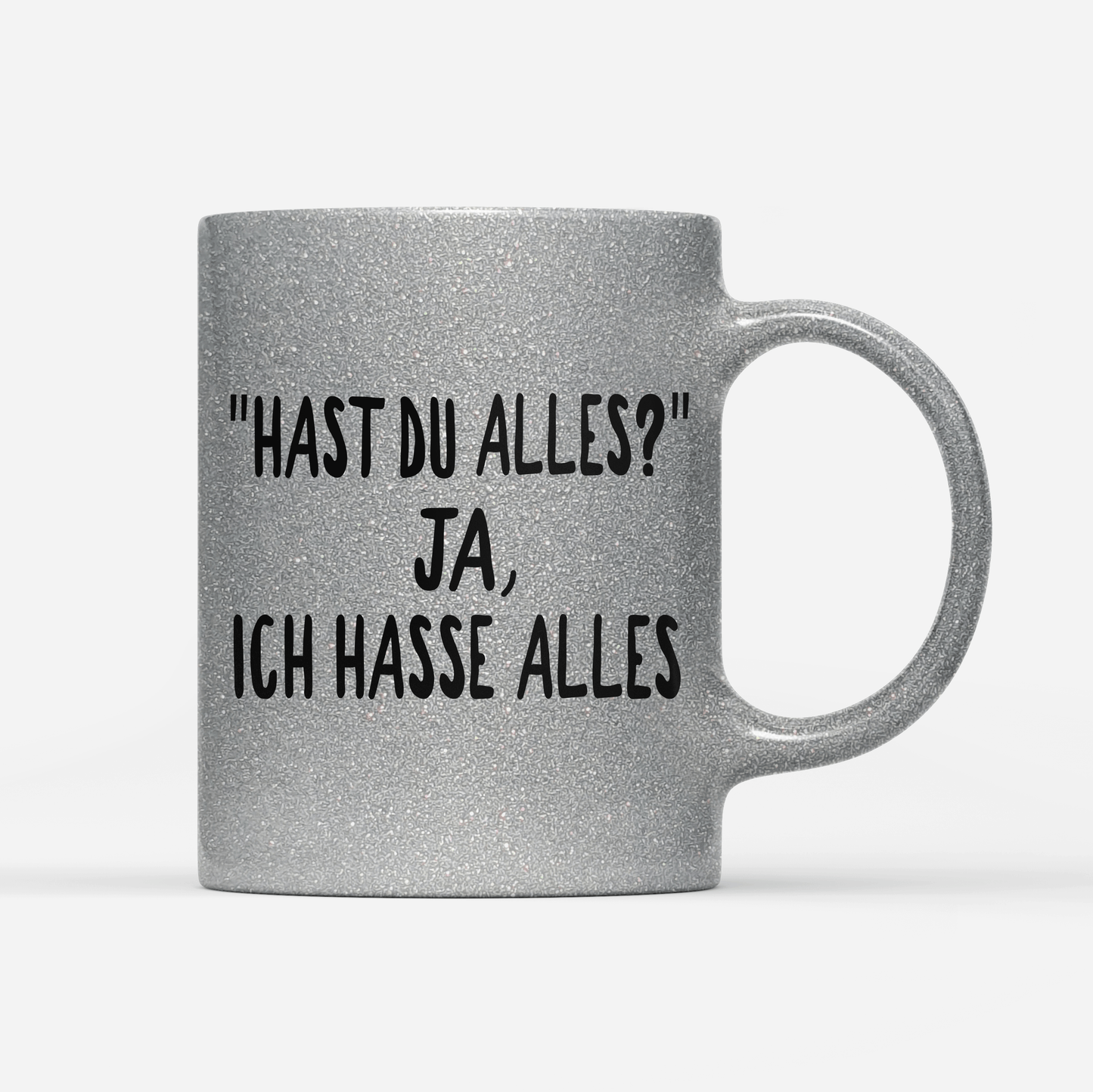 Tasse Glitzer Edition Hast du alles? ja, ich hasse alles