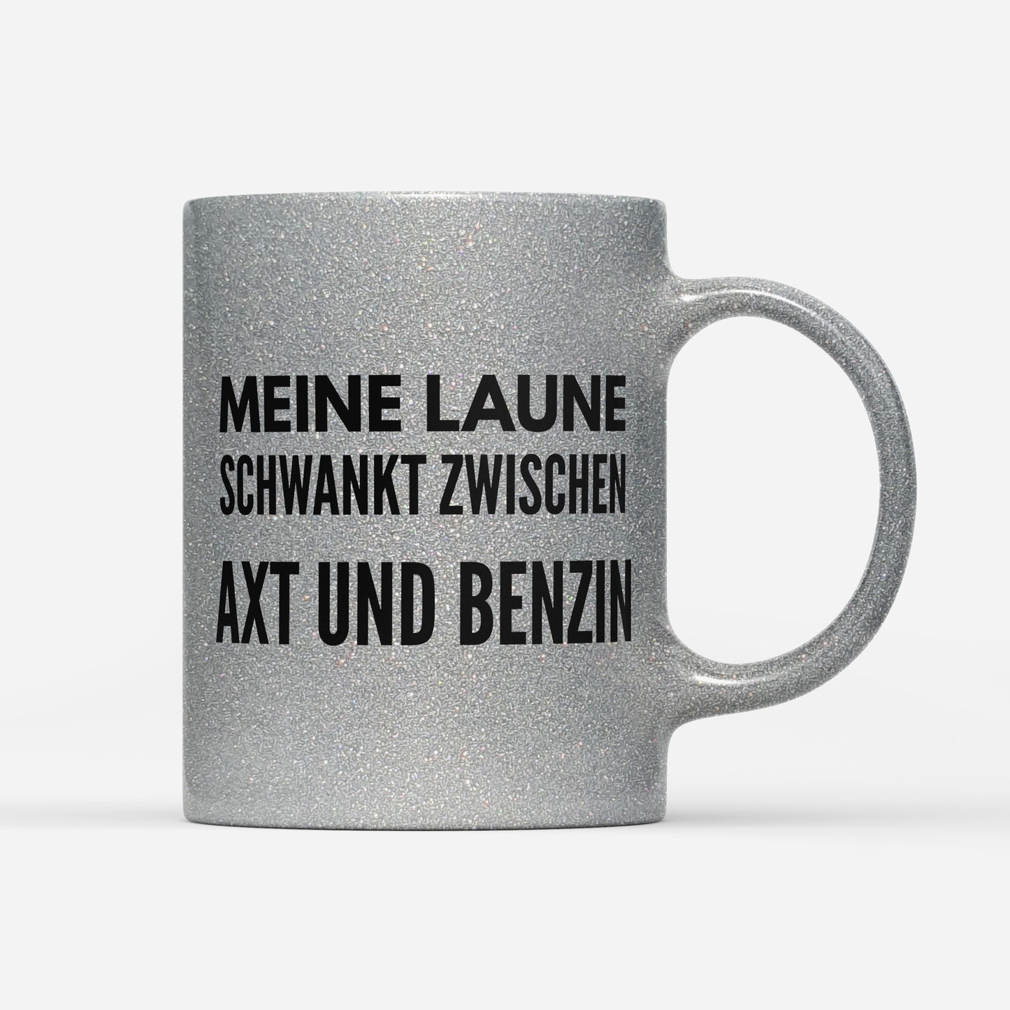 Tasse Glitzer Edition Meine Laune schwankt zwischen Axt und Benzin
