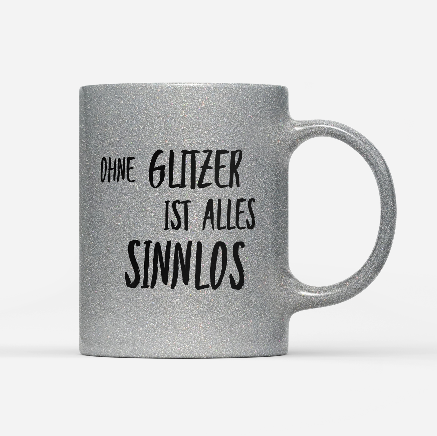 Tasse Glitzer Edition Ohne Glitzer ist alles Sinnlos