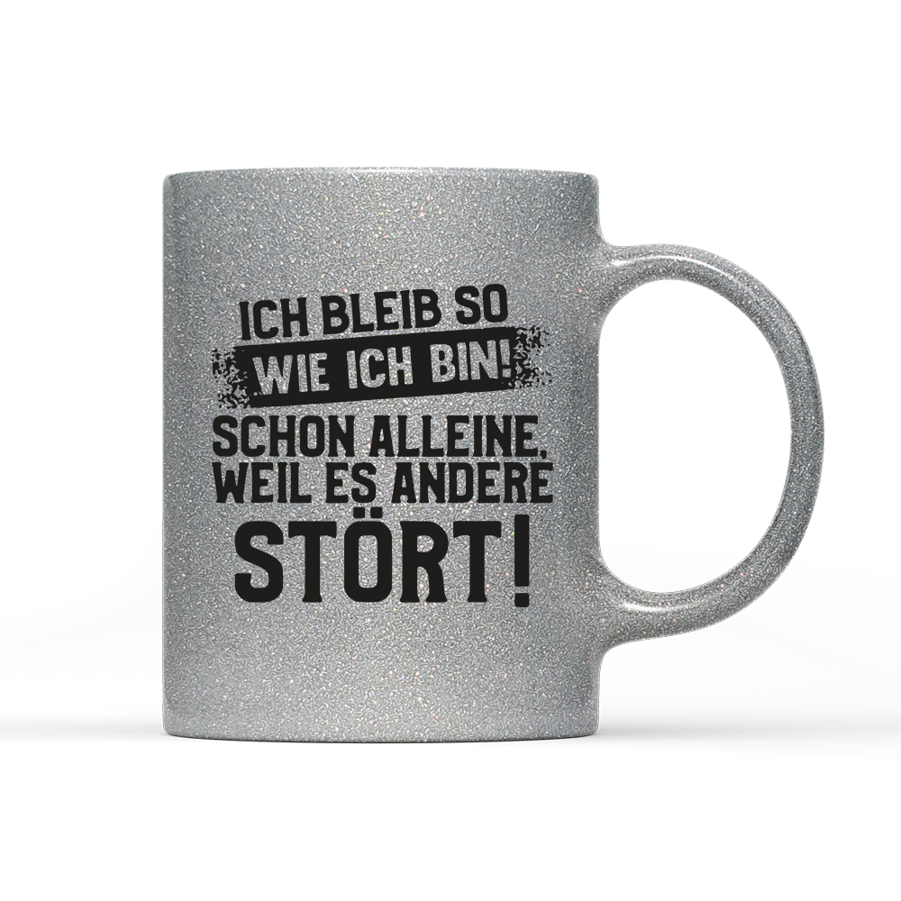 Tasse Glitzer Edition Ich bleib so wie ich bin