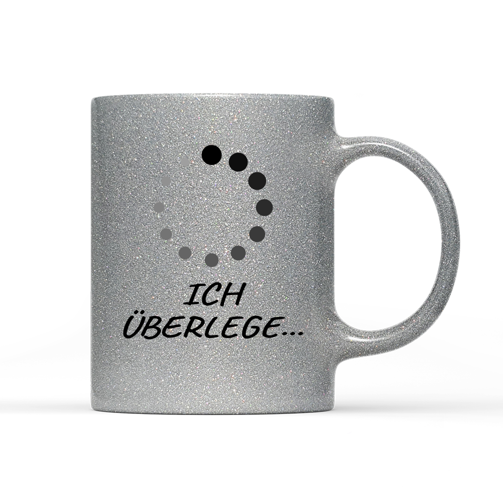 Tasse Glitzer Edition Ich überlege