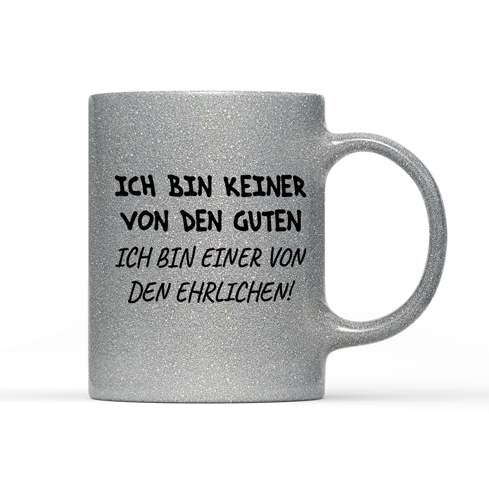Tasse Glitzer Edition Ich bin keiner von den guten