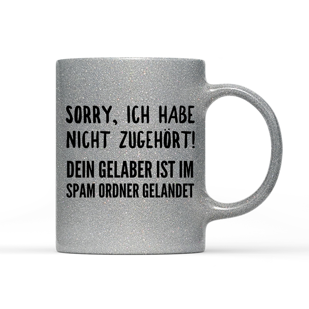 Tasse Glitzer Edition Sorry ich habe nicht zugehört