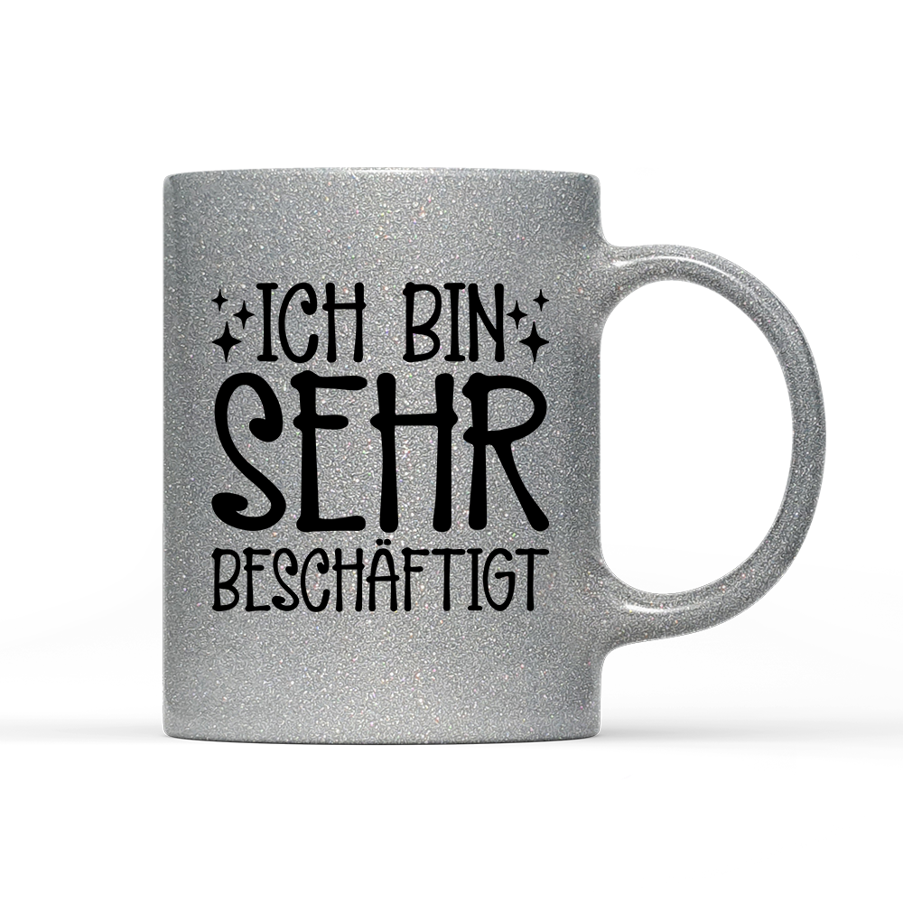 Tasse Glitzer Edition Ich bin sehr beschäftigt