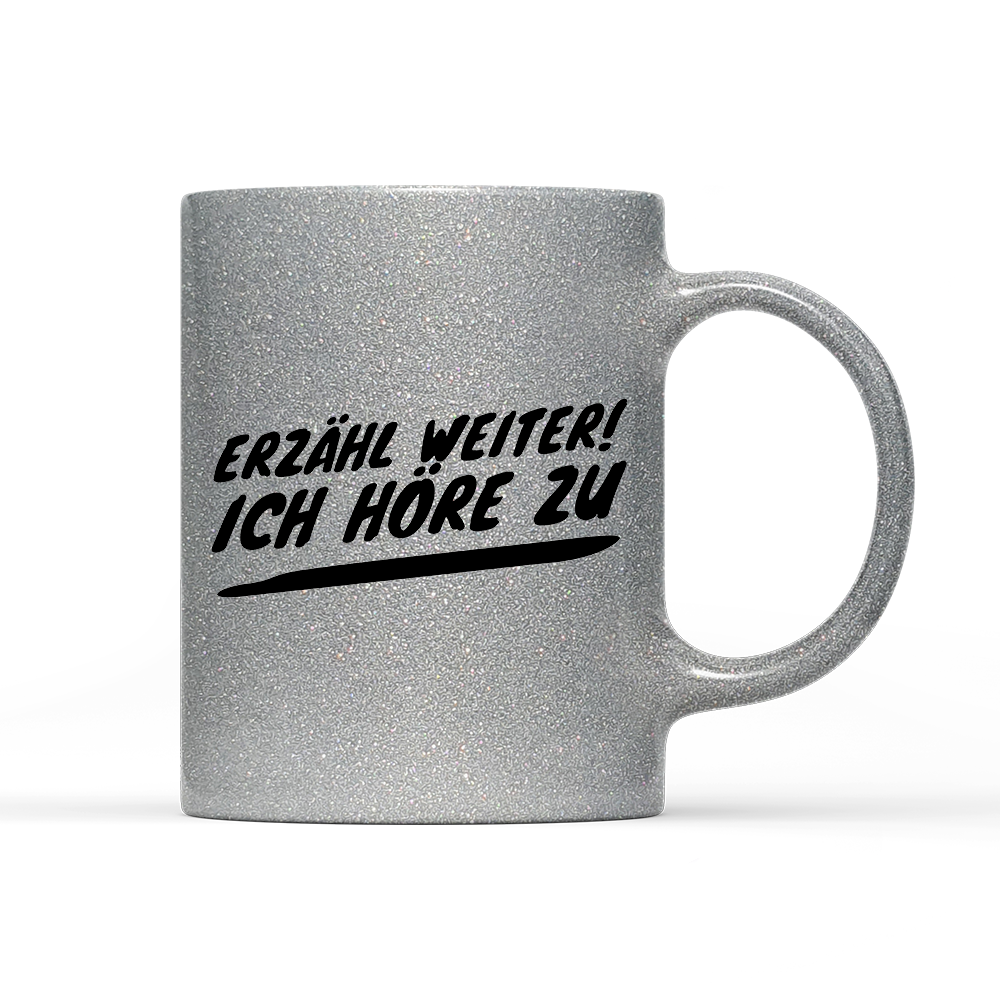 Tasse Glitzer Erzähl weiter
