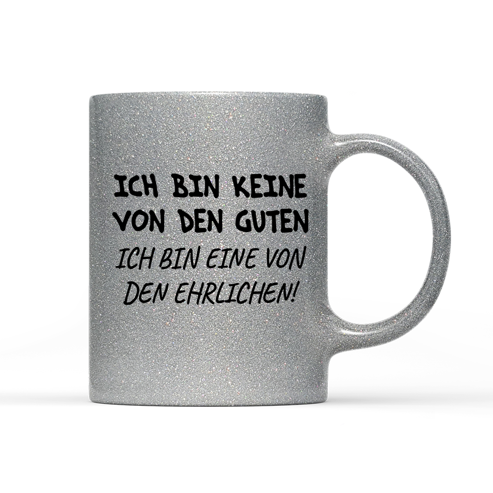 Tasse Glitzer Edition Ich bin keine von den guten