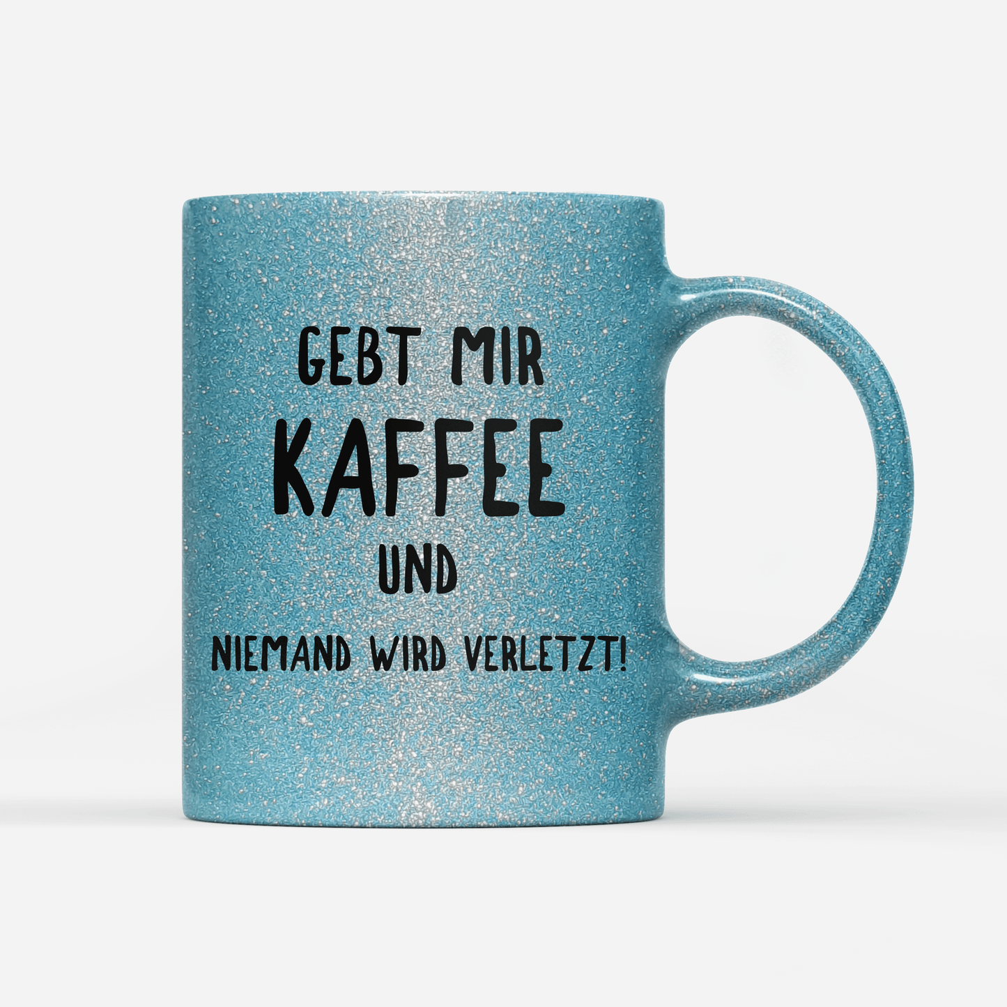 Tasse Glitzer Edition Gebt mir Kaffee und niemand wird verletzt!
