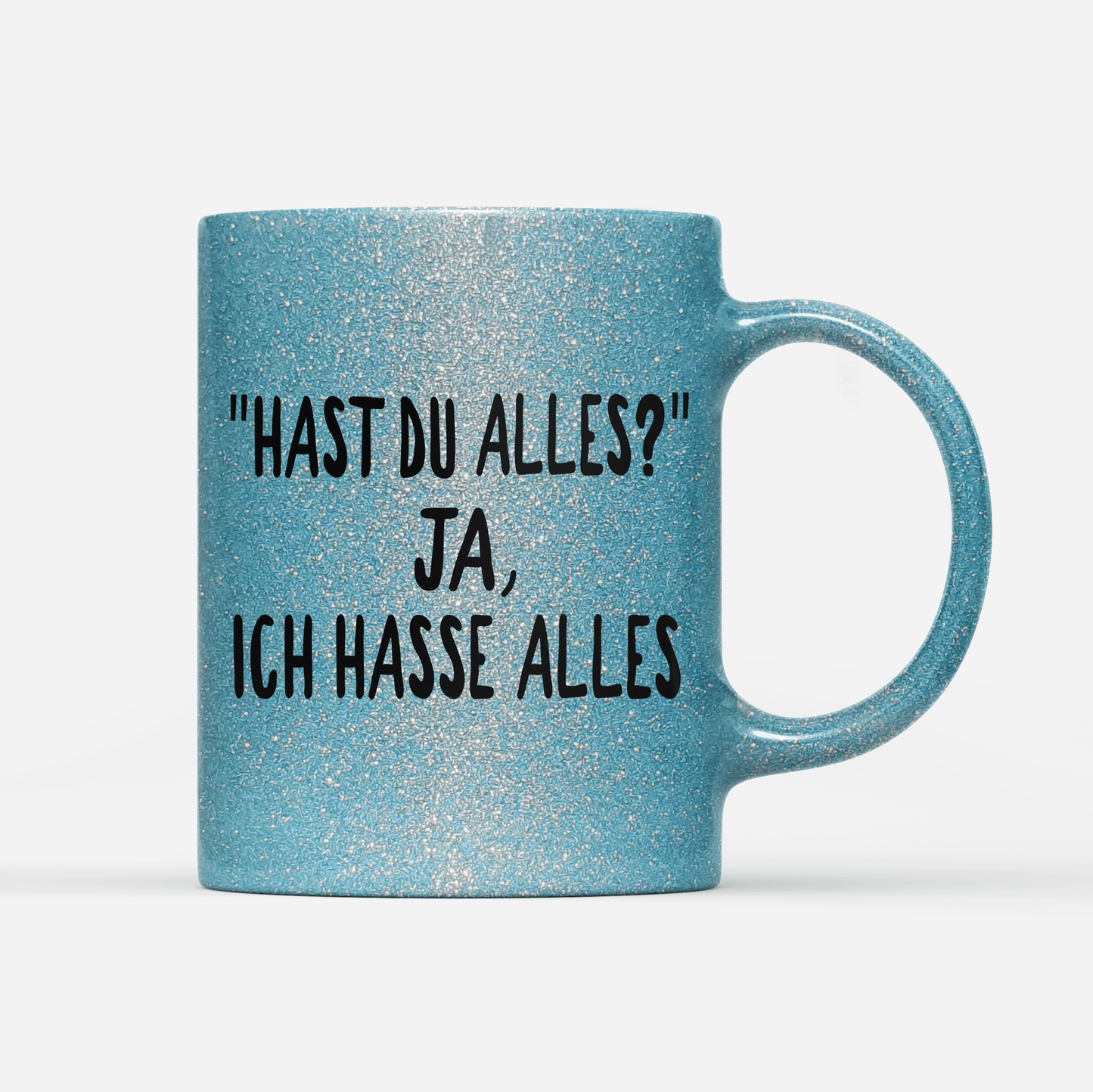 Tasse Glitzer Edition Hast du alles? ja, ich hasse alles