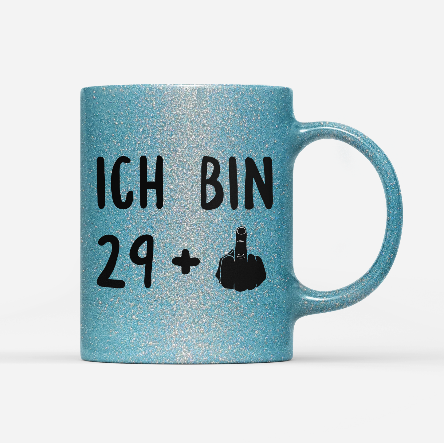 Tasse Glitzer Ich bin 29+