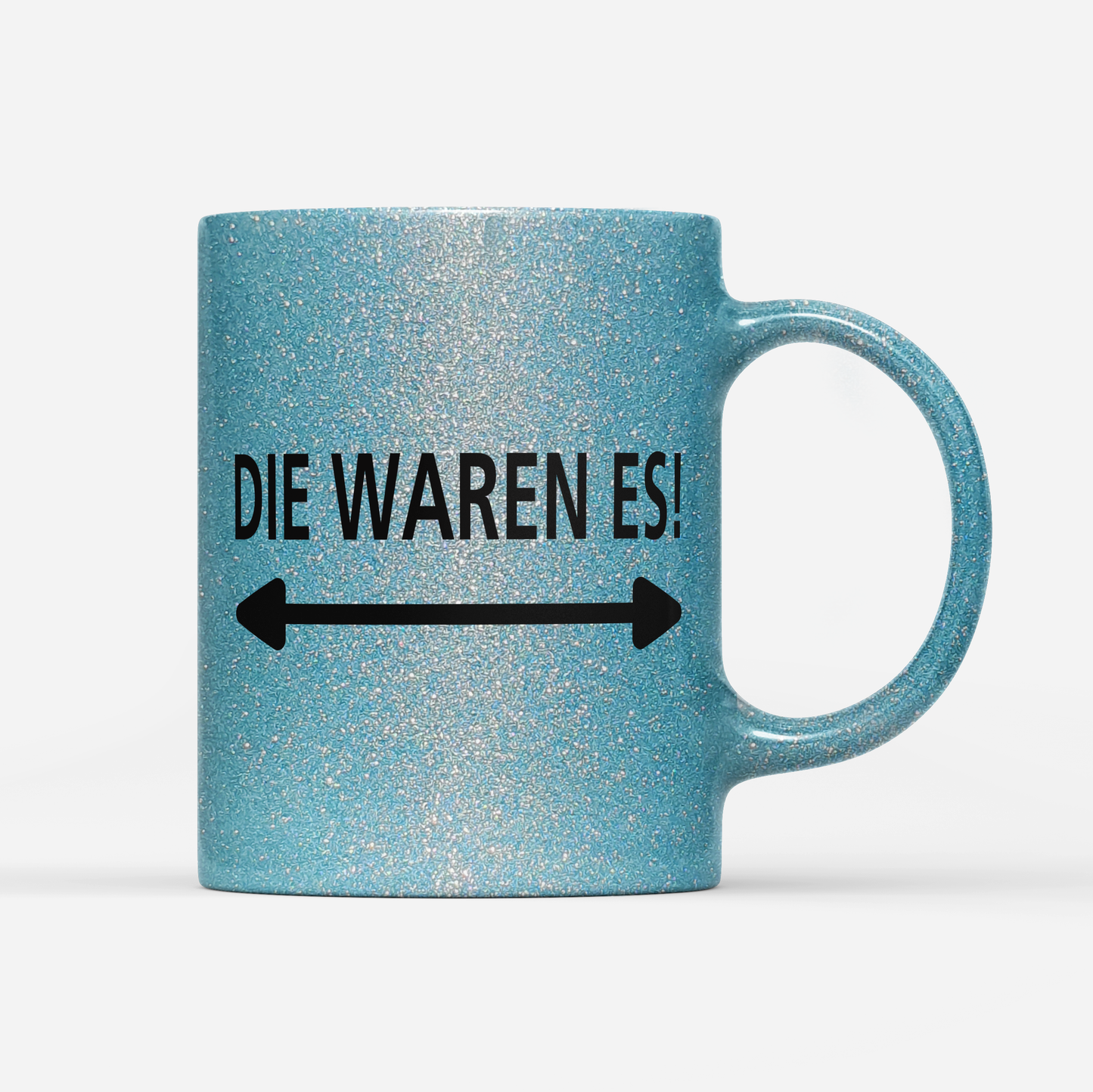 Tasse Glitzer Edition Die waren es
