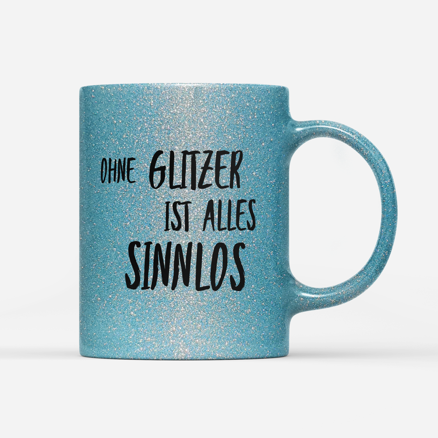 Tasse Glitzer Edition Ohne Glitzer ist alles Sinnlos