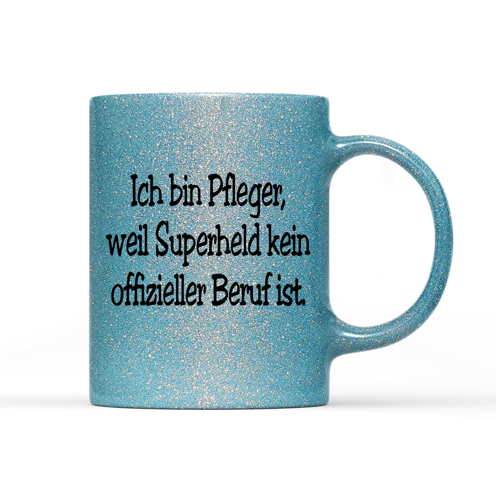 Tasse Glitzer Edition Pfleger, weil Superheld kein offizieller Beruf ist.