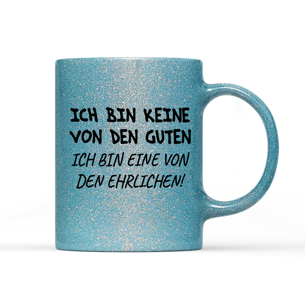 Tasse Glitzer Edition Ich bin keine von den guten