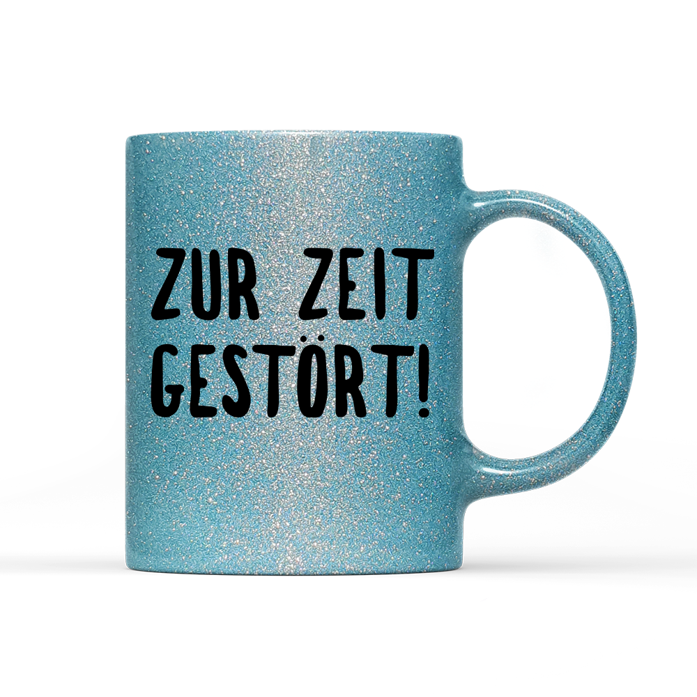Tasse Glitzer Edition ZUR ZEIT GESTÖRT