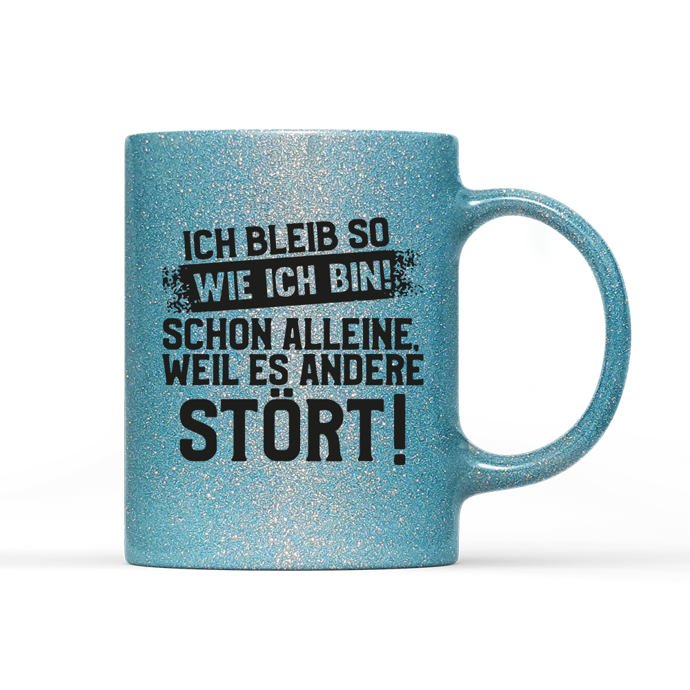 Tasse Glitzer Edition Ich bleib so wie ich bin