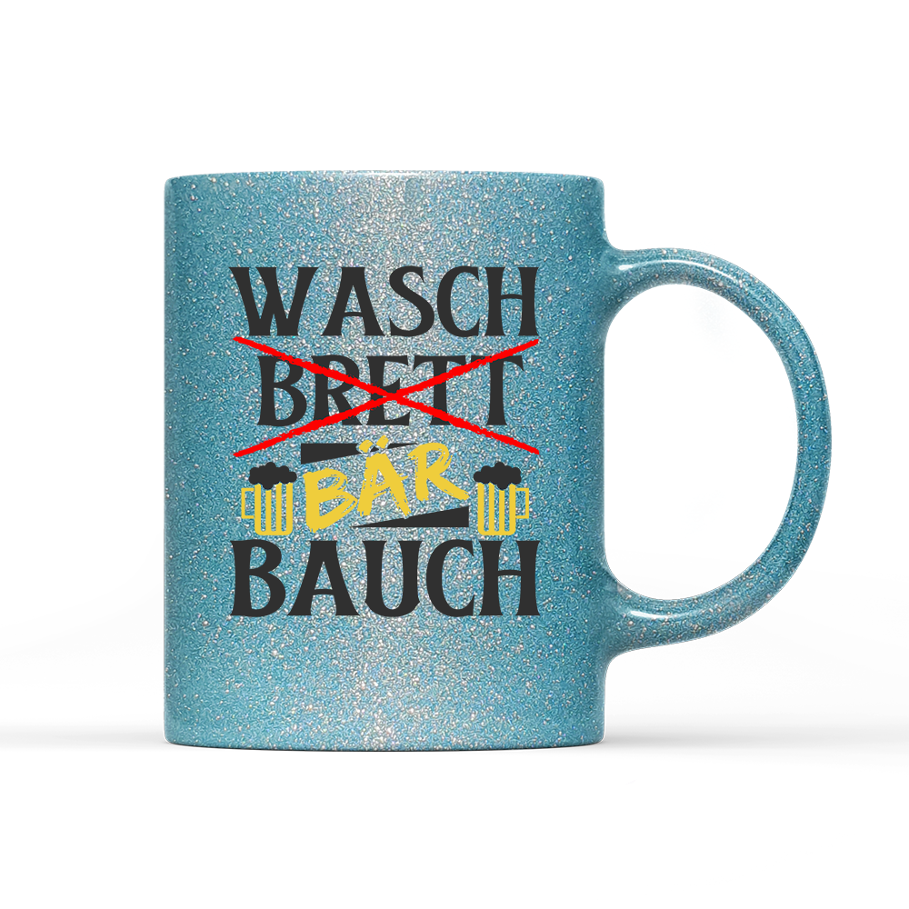 Tasse Glitzer Edition Wasch Bär Bauch