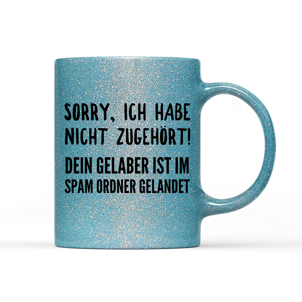 Tasse Glitzer Edition Sorry ich habe nicht zugehört