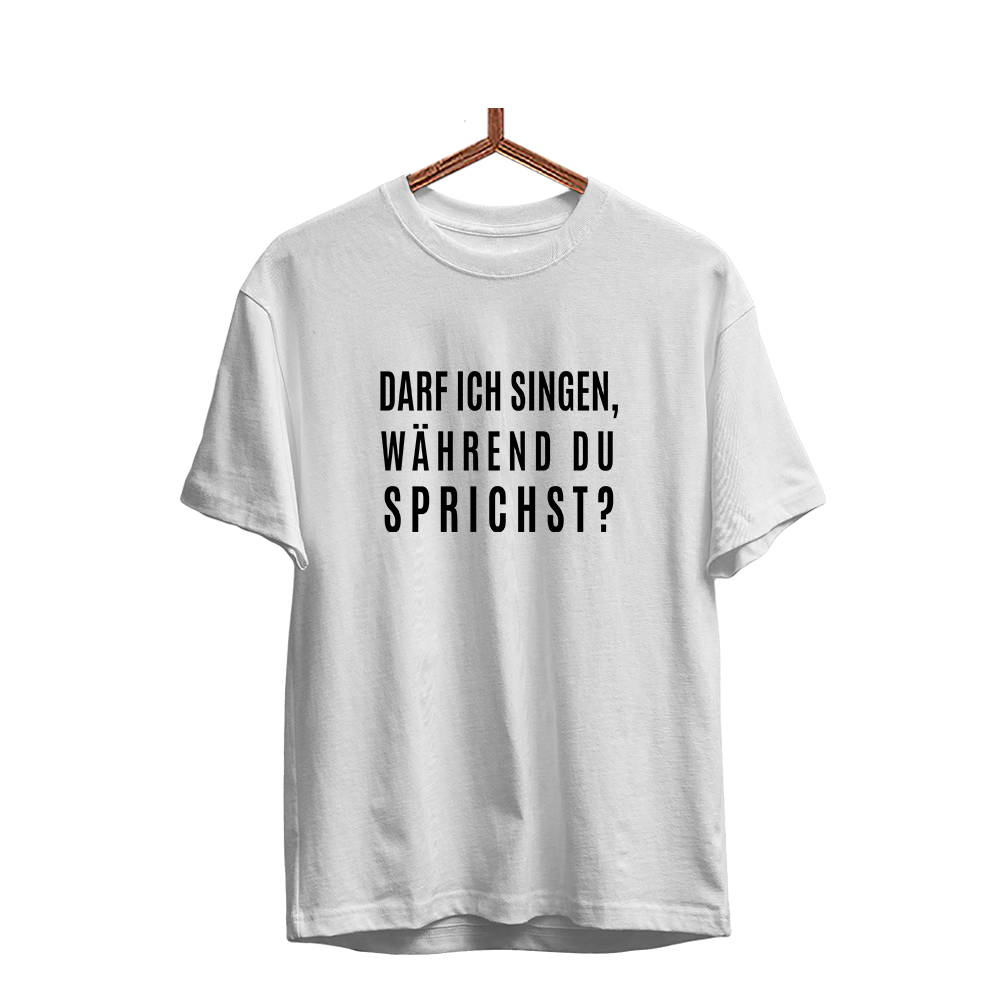 Herren T-Shirt darf ich singen, während du sprichst?