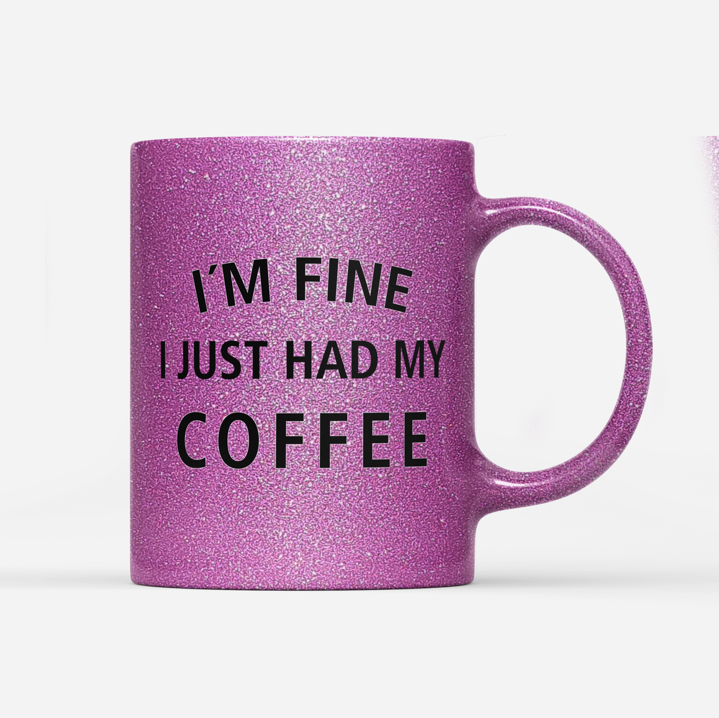 Tasse Glitzer Edition I`m fine i just had my Coffee