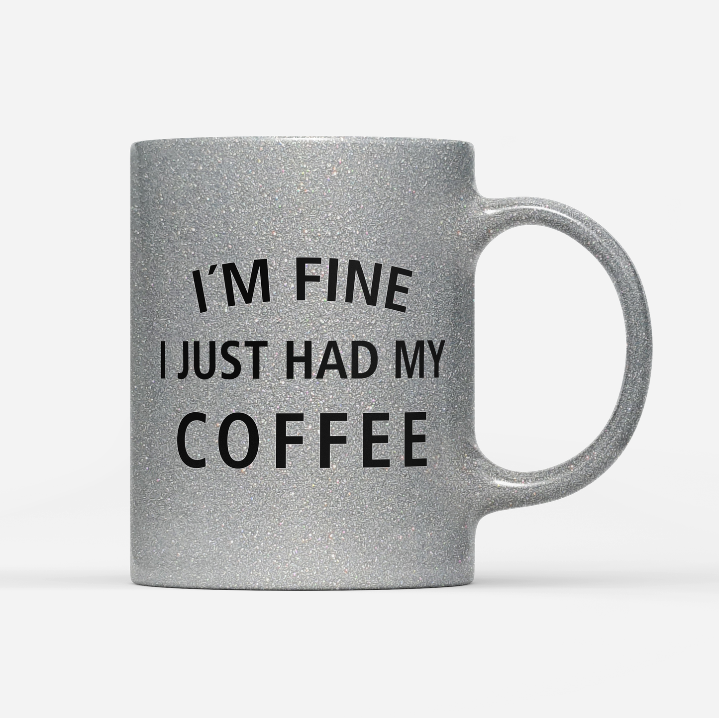 Tasse Glitzer Edition I`m fine i just had my Coffee