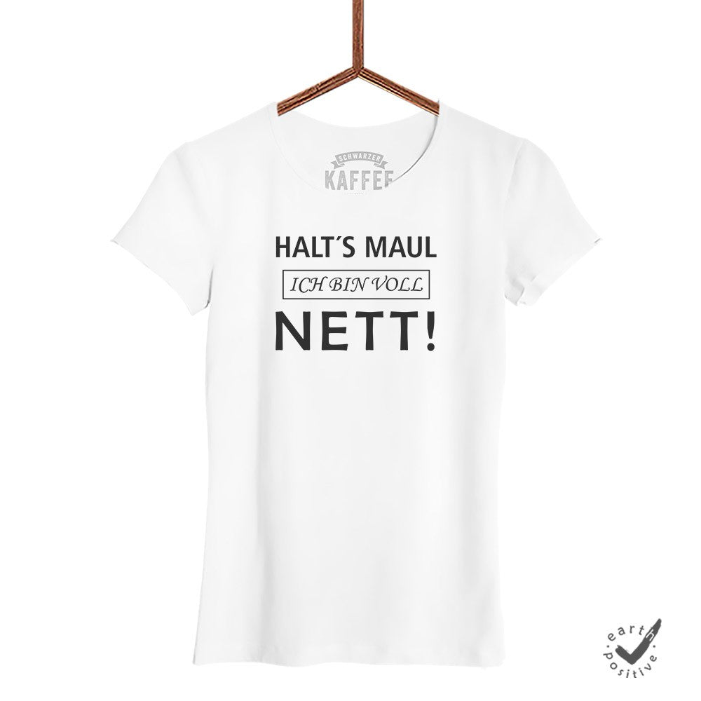 Damen T-Shirt Halts Maul ich bin voll Nett