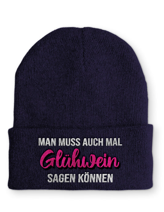 Man muss auch mal Glühwein sagen können Beanie Mütze mit Spruch