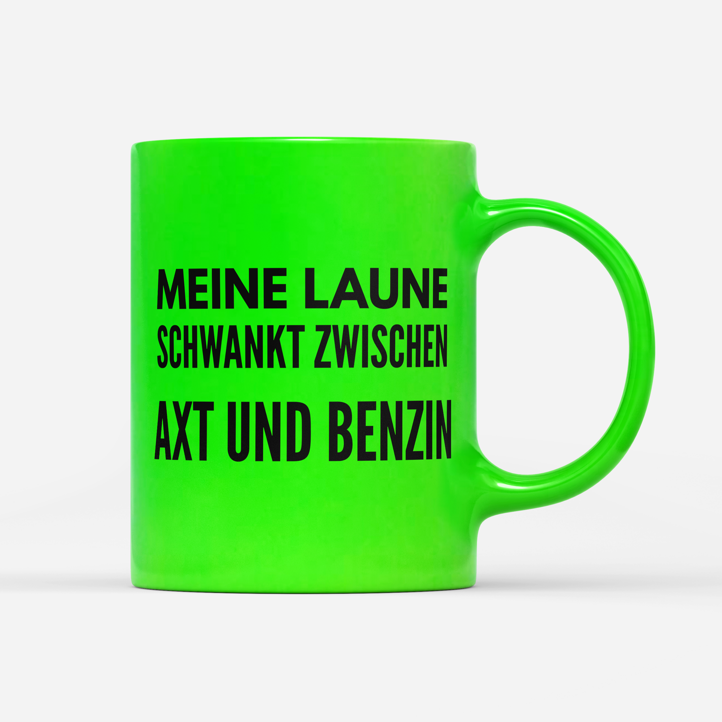 Tasse Neon Meine Laune schwankt zwischen Axt und Benzin