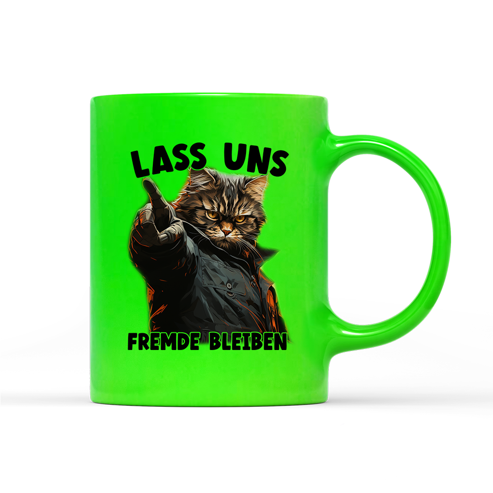 Tasse Neon Lass uns Fremde bleiben
