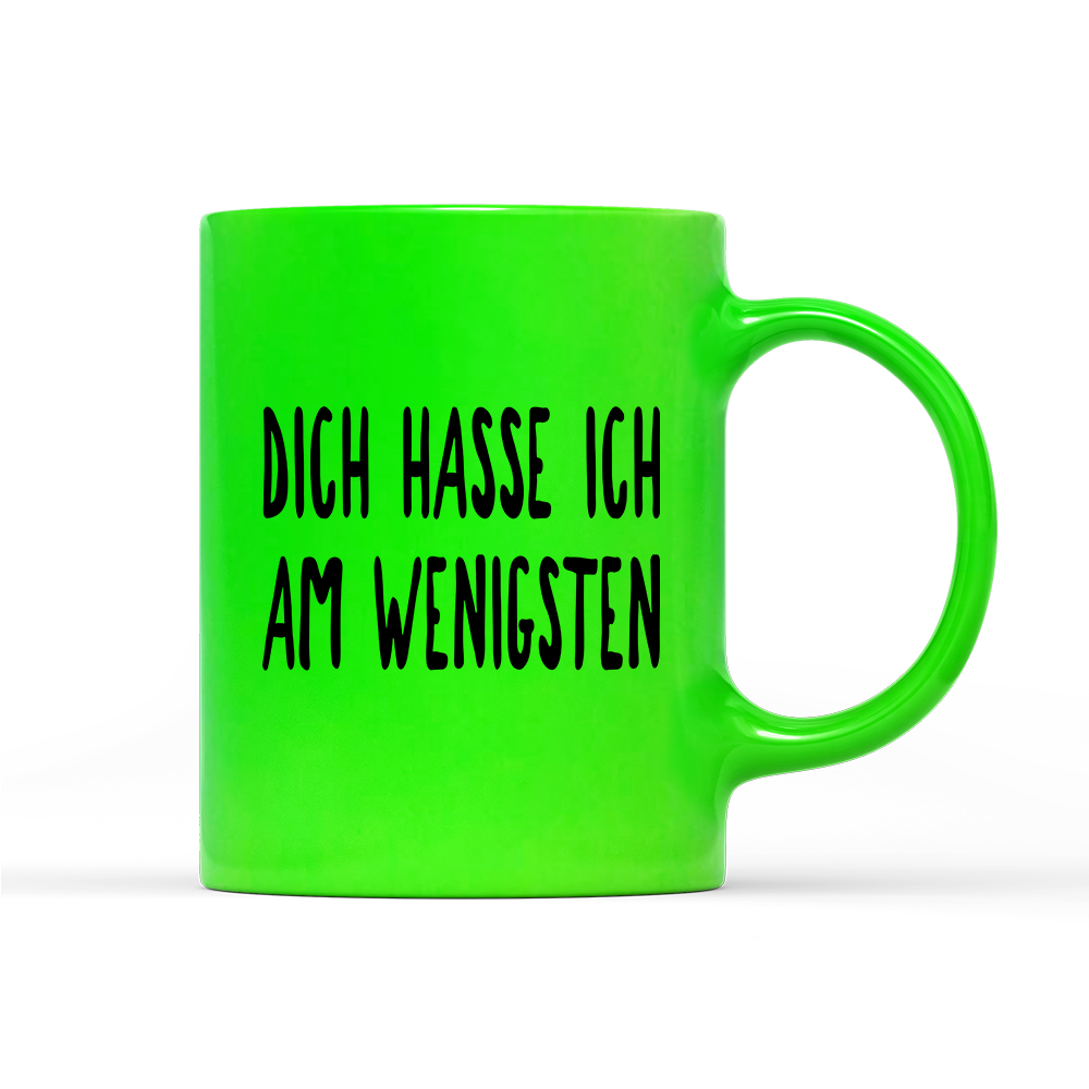 Tasse Neon Dich hasse ich am wenigsten