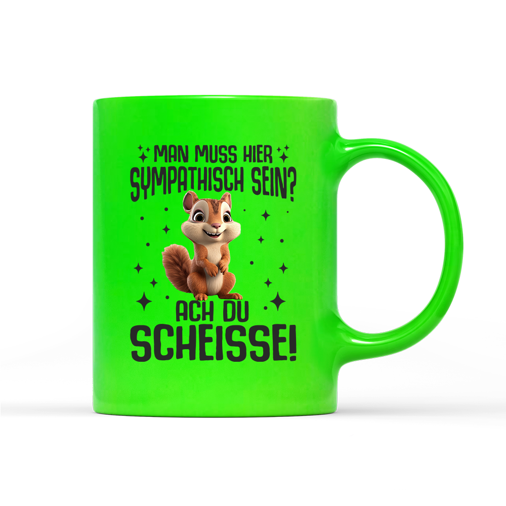 Tasse Neon Man muss hier sympathisch sein