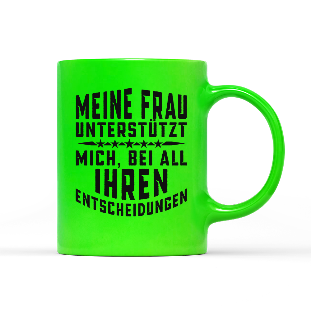 Tasse Neon Meine Frau unterstützt mich