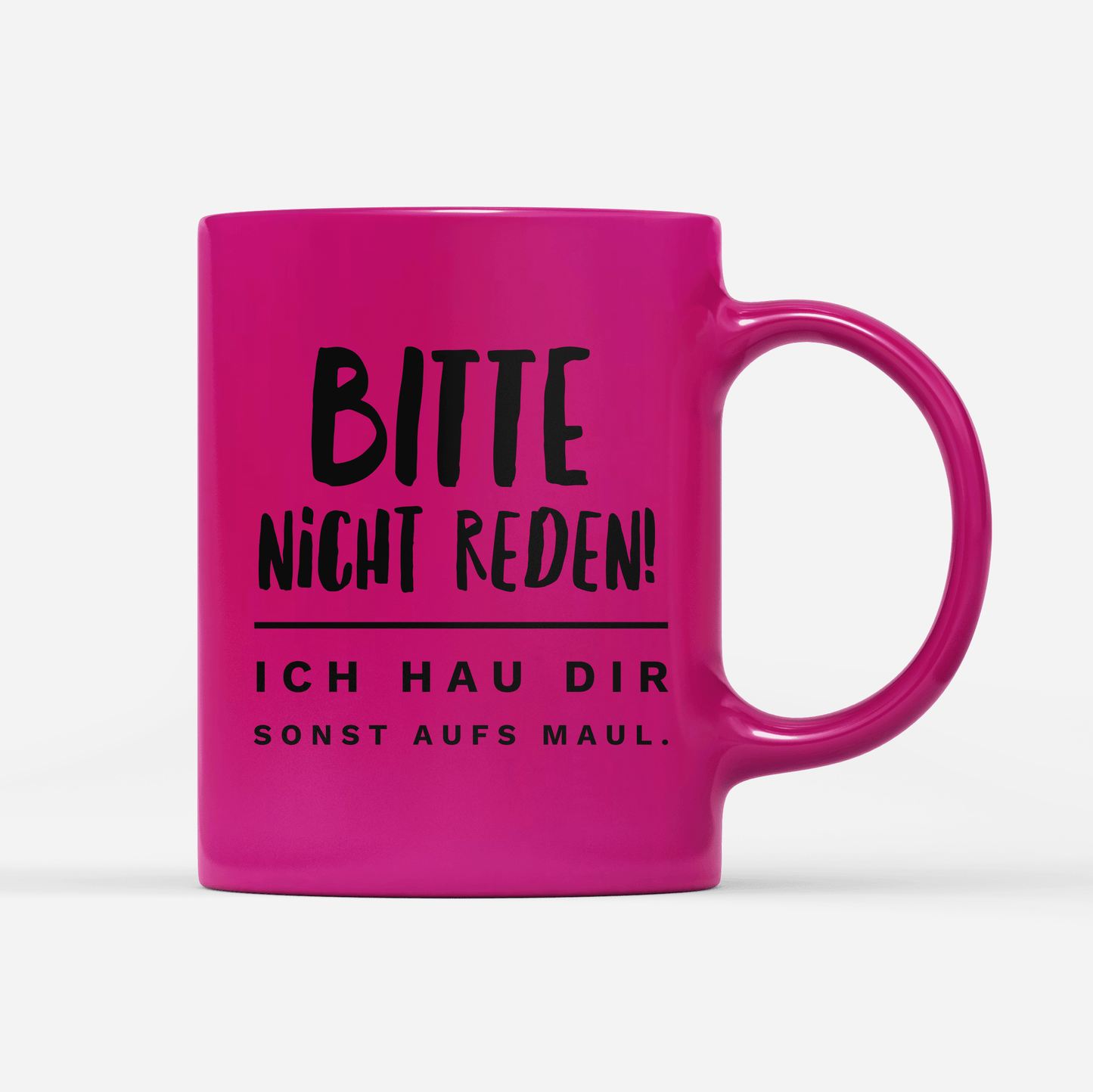 Tasse Neon Bitte nicht reden