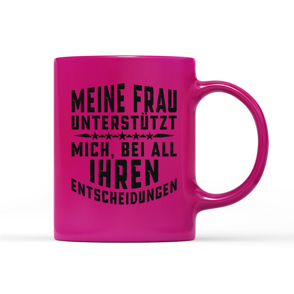 Tasse Neon Meine Frau unterstützt mich