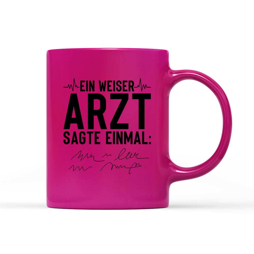 Tasse Neon Ein weiser Arzt sagte einmal